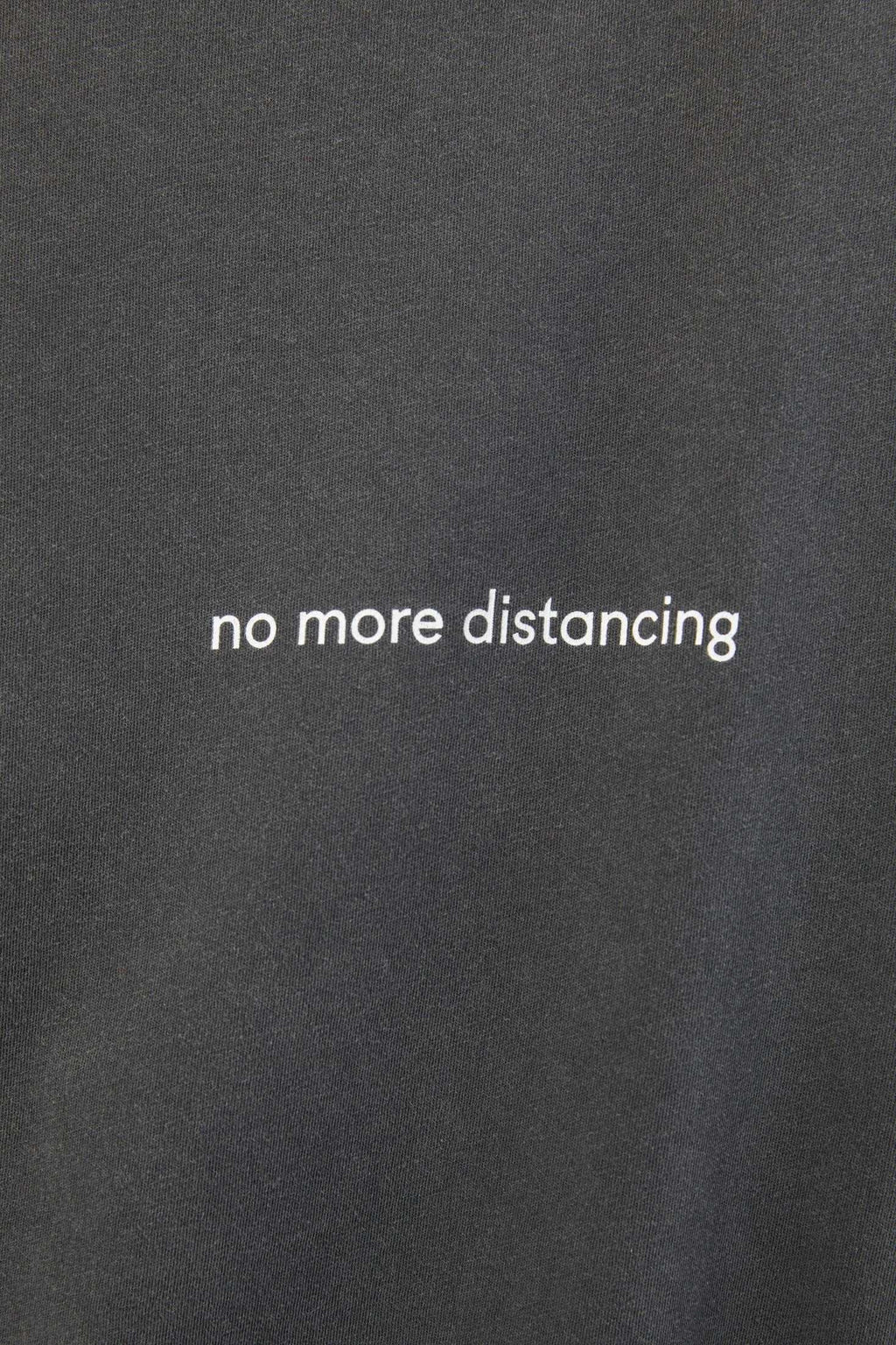 No More Distancing T-shirt